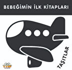 Taşıtlar - Bebeğimin İlk Kitapları