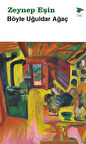 Böyle Uğuldar Ağaç / Zeynep Eşin