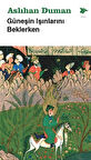 Güneşin Işınlarını Beklerken / Aslıhan Duman