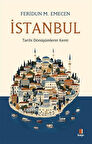 İstanbul & Tarihi Dönüşümlerin Kenti / Prof. Dr. Feridun M. Emecen