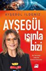 Ayşegül Işınla Bizi & Bir Teknoloji Liderinin Küresel Serüveni / Ayşegül İldeniz