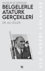 Belgelerle Atatürk Gerçekleri