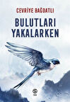 Bulutları Yakalarken / Cevriye Bağdatlı