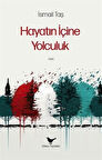 Hayatın İçine Yolculuk / İsmail Taş