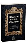 Hilafetin İlgasının Arka Planı