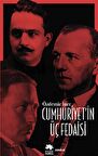 Cumhuriyet’in Üç Fedaisi