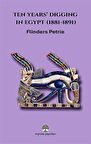 Ten Years' Digging in Egypt (1881-1891) / W. M. Flinders Petrie