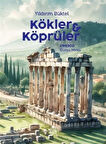 Kökler ve Köprüler / Yıldırım Büktel