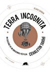 Terra Incognita & On Sekizinci ve On Dokuzuncu Yüzyılda Cehaletin Tarihi / Alain Corbin