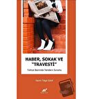 Haber, Sokak ve “Travesti” Türkiye Basınında Transların Sunumu