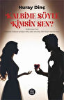 Kalbime Söyle Kimsin Sen? / Nuray Dinç