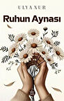 Ruhun Aynası / Ulya Nur