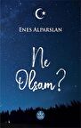 Ne Olsam?
