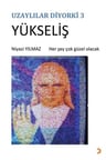 Uzaylılar Diyorki 3 -Yükseliş