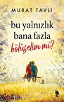 Bu Yalnızlık Bana Fazla Bölüşelim mi?