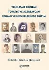 Yenileşme Dönemi Türkiye ve Azerbaycan Roman ve Hikâyelerinde Eğitim