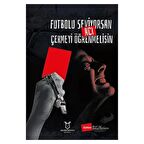 Futbolu Seviyorsan Acı Çekmeyi Öğrenmelisin