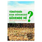 Türkiyenin Gıda Güvencesi Güvende mi?