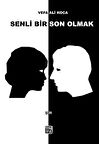 Senli Bir Son Olmak - Vefa Ali Koca