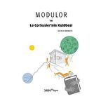 Modulor ve Le Corbusier’nin Kulübesi