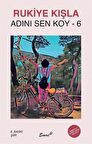 Adını Sen Koy 6 / Rukiye Kışla
