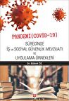Pandemi ( Covid-19 ) Sürecinde İş ve Sosyal Güvenlik Mevzuatı ve Uygulama Örnekleri