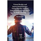 Virtual Reality and Instructional Design:Virtual Reality Assisted Instructional Design Model in Skill Learning