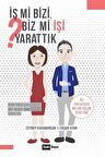 İş mi Bizi Biz mi İşi Yarattık