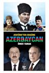 Atatürk’ten Bugüne Azerbaycan