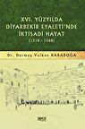 16. Yüzyılda Diyarbekir Eyaleti'nde İktisadi Hayat (1518-1568)