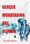 Gerçek Muhatabına Arz Olunur - Osman Kuzu