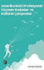 Amerika'daki Profesyonel Göçmen Kadınlar ve Kültürel Çatışmalar