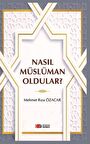 Nasıl Müslüman Oldular?