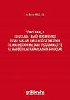 Siyasi Amaçlı Tutuklama Yasağı Çerçevesinde İnsan Hakları Avrupa Sözleşmesi'nin 18. Maddesinin Kapsamı, Uygulanması ve 18. Madde İhlali Kararlarının Sonuçları