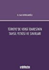 Türkiye'de Vergi İdaresinin Tahsil Yetkisi ve Sınırları