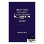 Stratejik Yönetim, Kurumsal Yönetim, Risk Yönetimi, İç Kontrol İlişkileri İle İç Denetim Fayda, Performans, Yönetim