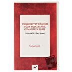 Cumhuriyet Dönemi Türk Romanında Osmanlıya Bakış (1920-1970 Yılları Arası)