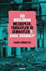 Bir Müslüman Mezhepler, Tarikatler ve Cemaatler’e Nasıl Bakmalı?