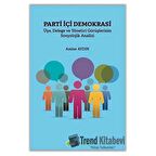 Parti İçi Demokrasi Üye Delege ve Yönetici Görüşlerinin Sosyolojik Analizi
