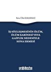 İş Sözleşmesinin Ölüm, Ölüm Karinesi veya Gaiplik Nedeniyle Sona Ermesi