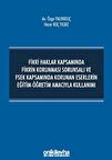 Fikri Haklar Kapsamında Fikrin Korunması Sorunsalı ve FSEK Kapsamında Korunan Eserlerin Eğitim-Öğretim Amacıyla Kullanımı