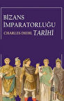 Bizans İmparatorluğu Tarihi / Charles Diehl