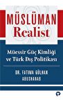 Müslüman Realist - Müessir Güç Kimliği ve Türk Dış Politikası