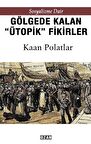 Gölgede Kalmış ''Ütopik'' Fikirler