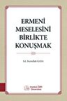 Ermeni Meselesini Birlikte Konuşmak