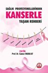 Sağlık Profesyonellerinden Kanserle Yaşam Rehberi