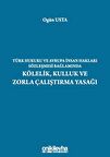 Türk Hukuku ve Avrupa İnsan Hakları Sözleşmesi Bağlamında Kölelik, Kulluk ve Zorla Çalıştırma Yasağı