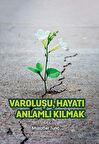 Varoluşu Hayatı Anlamlı Kılmak