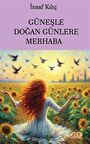 Güneşle Doğan Günlere Merhaba / İnsaf Kılıç