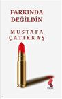Farkında Değildin